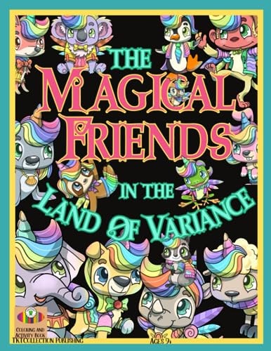 The Magical Friends in the Land of Variance Coloring and Activity Book for Ages 9+
