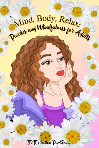 Mind, Body, Relax Puzzles and Mindfulness for Adults.: TKTCollection On The Go Book