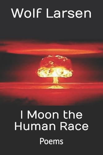 I Moon the Human Race Poems