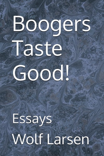 Boogers Taste Good! Essays