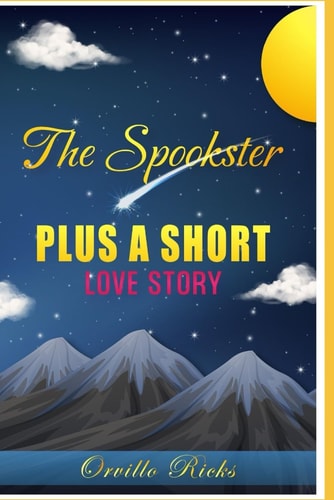 The Spookster Plus a Short Love Story