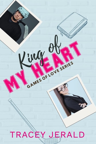 King of My Heart: A Hockey, Lovers-to-Enemies-to-Lovers, Small Town, Uncovered Romance (Games of Love)