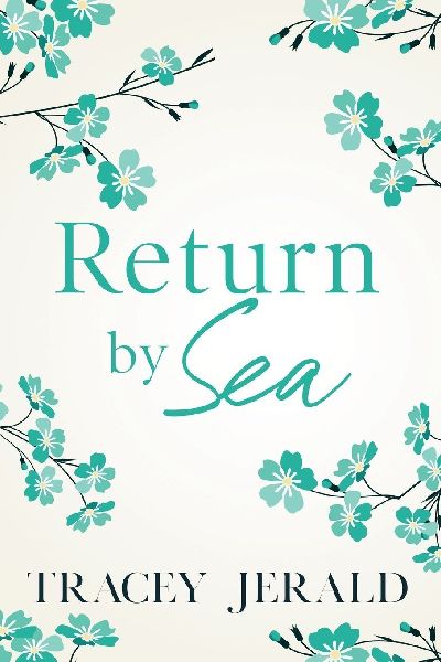 Return by Sea: A second chance, small town, enemies to lovers romance