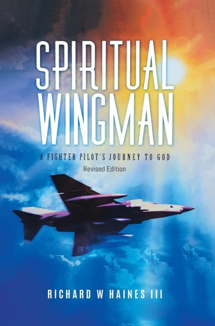 Spiritual Wingman: A Fighter Pilot's Journey To God