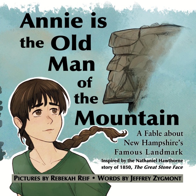 Annie Is the Old Man of the Mountain: A Fable about New Hampshires Famous Landmark