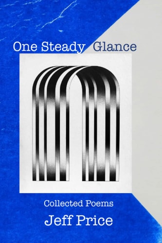One Steady Glance Collected Poems