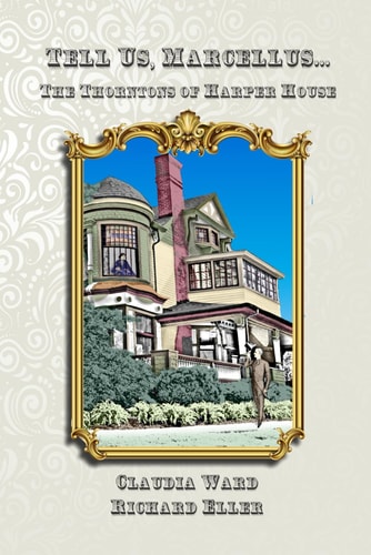 Tell Us, Marcellus... The Thorntons of Harper House