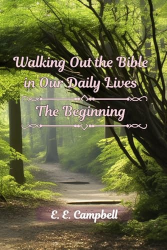 Walking Out the Bible in Our Daily Lives The Beginning