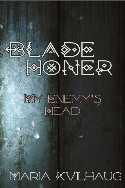 Blade Honer: My Enemys Head