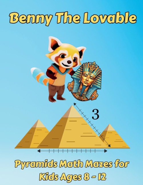 Benny The Lovable: Pyramids Math Mazes for Kids Ages 8 - 12
