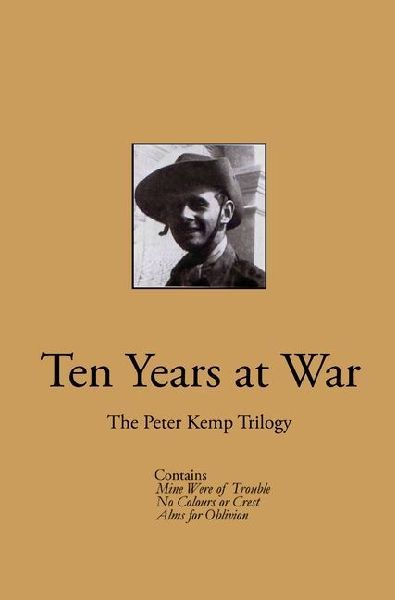 Ten Years at War: The Peter Kemp Trilogy