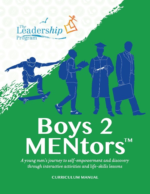 Boys 2 Mentors Curriculum Manual: A Young Mens Journey to Self-Empowerment and Discovery Through Interactive Activities and Life-Skills Lessons