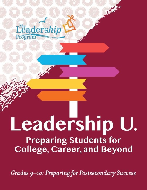 Leadership U.: Preparing Students for College, Career, and Beyond: Grades 9-10: Preparing for Post-Secondary Success