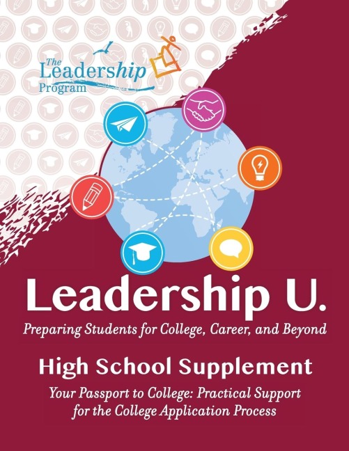 Leadership U.: Preparing Students for College, Career, and Beyond: High School Supplement: Your Passport to College: Practical Support for the College Application Process