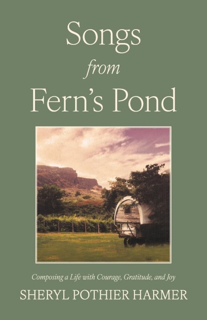 Songs from Ferns Pond: Composing a Life with Courage, Gratitude, and Joy