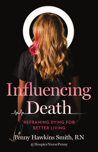 Influencing Death: Reframing Dying for Better Living