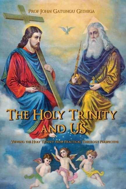 The HOLY TRINITY and US: Viewing the Holy Trinity from Practical Theology Perspective