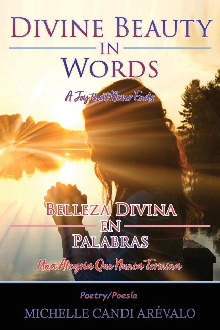 Divine Beauty in Words A Joy That Never Ends: Belleza Divina en Palabras Una Alegría Que Nunca Termina