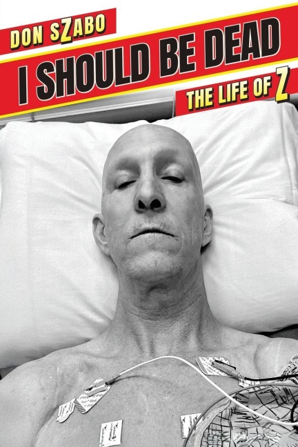 I SHOULD BE DEAD, The Life of Z