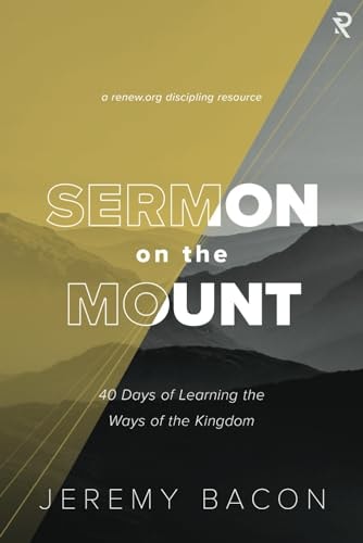 Sermon on the Mount 40 Days of Learning the Ways of the Kingdom