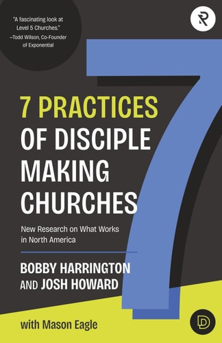 7 Practices of Disciple Making Churches: New Research on What Works in North America