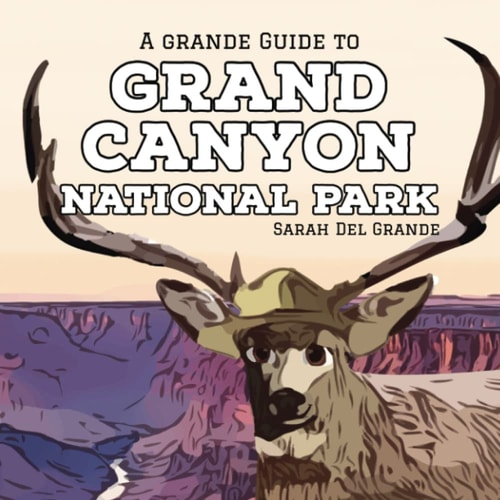 Grand Canyon National Park A Grande Guide