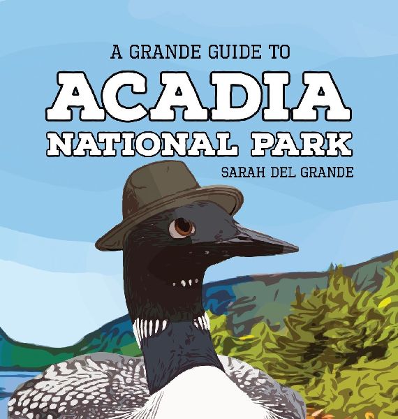 Acadia National Park: A Grande Guide