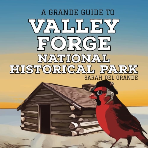 Valley Forge National Historical Park A Grande Guide