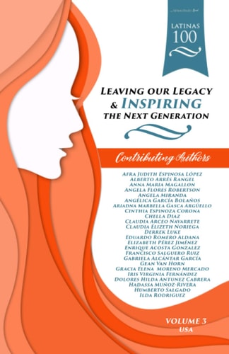 Latinas100 Leaving Our Legacy & Inspiring the Next Generation, Volume 3 USA