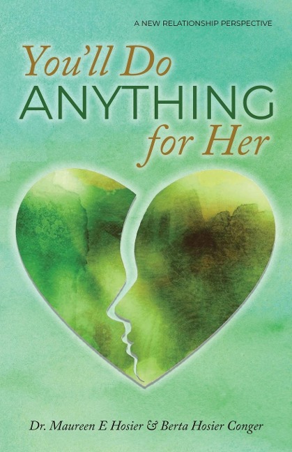 Youll Do Anything for Her: A New Relationship Perspective - 2nd Edition