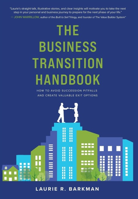 The Business Transition Handbook: How to Avoid Succession Pitfalls and Create Valuable Exit Options