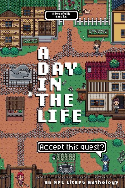 A Day in the Life: An NPC LitRPG Anthology