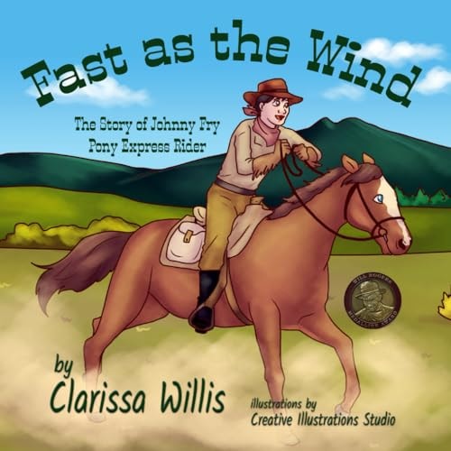 Fast as the Wind The Story of Johnny Fry, Pony Express Rider