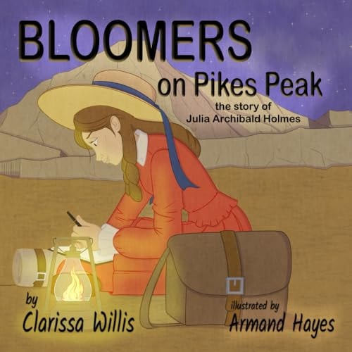 Bloomers on Pikes Peak The Story of Julia Archibald Holmes
