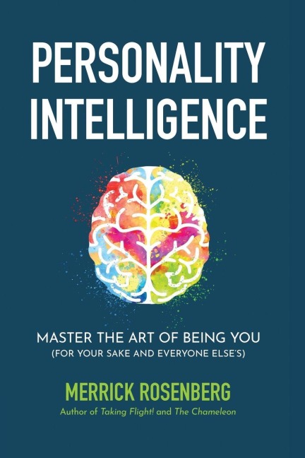 Personality Intelligence: Master the Art of Being You (For Your Sake and Everyone Elses)