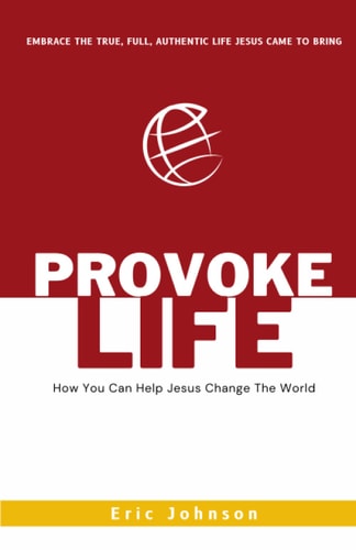Provoke Life How You Can Help Jesus Change The World