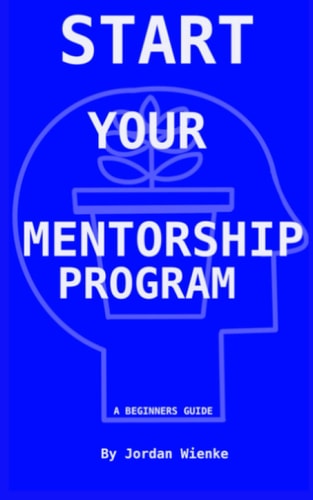 Start Your Mentorship Program A Beginners Guide