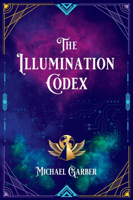 The Illumination Codex (2nd Edition): Guidance for Ascension to New Earth