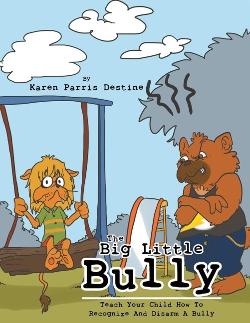 The Big Little Bully: Teach Your Child How to Recognize and Disarm a Bully