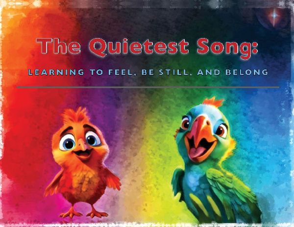 The Quietest Song: Learning to Feel, Be Still, and Belong