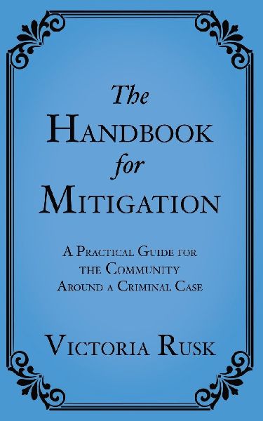 The Handbook for Mitigation: A Practical Guide for the Community Around a Criminal Case
