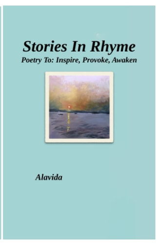 Stories in Rhyme Poetry To: Inspire, Provoke, Awaken
