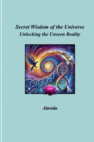 Secret Wisdom of the Universe Unlocking the Unseen Reality