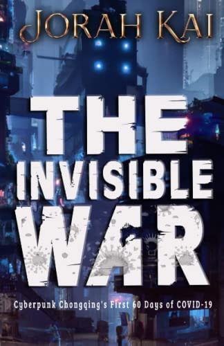 The Invisible War Cyberpunk Chongqing's First 60 Days of Covid-19