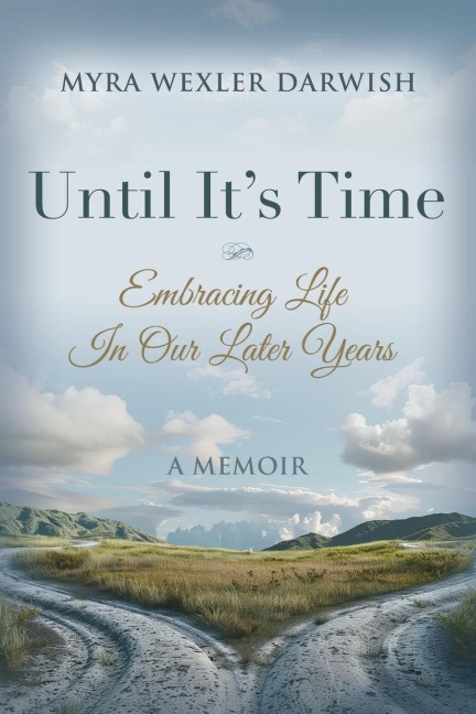 Until Its Time: Embracing Life In Our Later Years