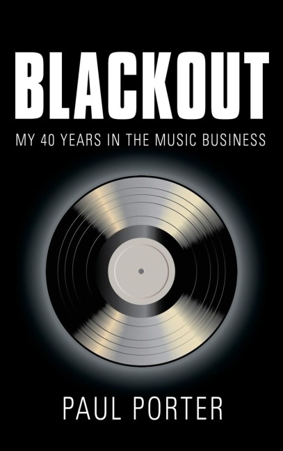 BLACKOUT: My 40 Years in the Music Business