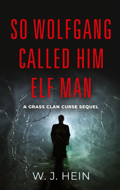 So Wolfgang Called Him Elf Man: A Grass Clan Curse Sequel