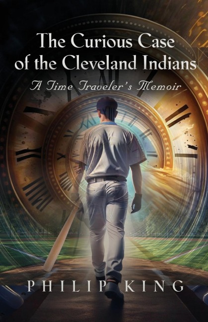 The Curious Case of the Cleveland Indians: A Time Travelers Memoir