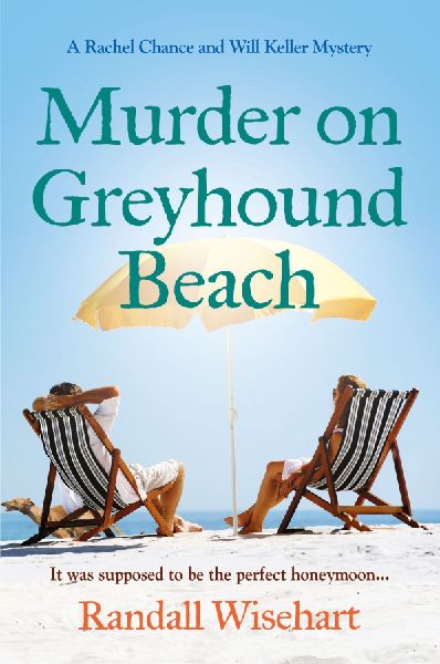 Murder on Greyhound Beach: A Rachel Chance and Will Keller Mystery