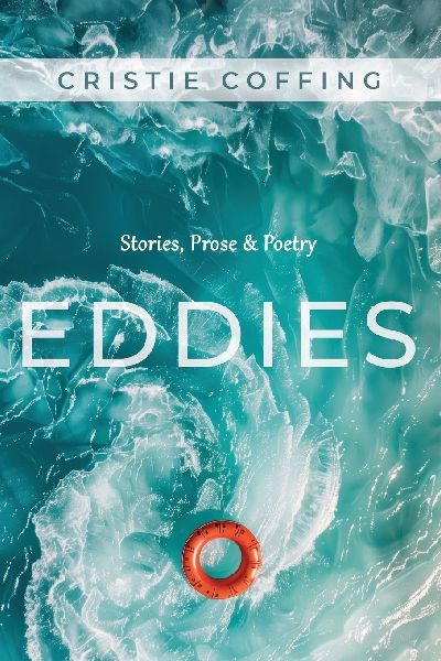 Eddies: Stories, Prose & Poetry